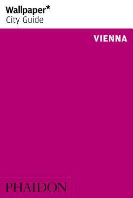 Book cover of Wallpaper* City Guide Vienna 2014 by Editors of Wallpaper* City Guide (Ed.)