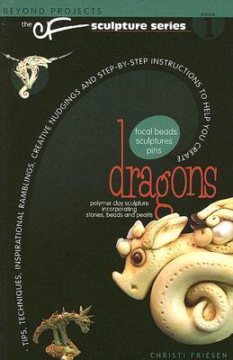 Book cover of Dragons: Beyond Projects: The CF Sculpture Series Book 1 by Christi Friesen