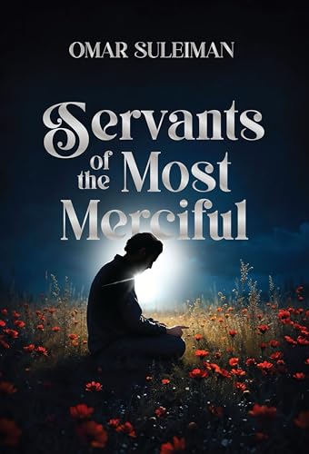 Book cover of Servants Of The Most Merciful by Omar Suleiman