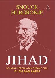 Book cover of Jihad: Sejarah Pergulatan Perang Suci Islam Dan Barat by Christiaan Snouck Hurgronje, Yudi Santoso (Trans.)
