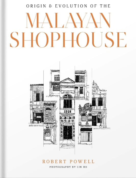 Book cover of Origin & Evolution Of The Malayan Shophouse by Robert Powell, Lin Ho (Photography), Dr Tan Loke Mun (Ed.), Scarlet Koon (Ed.)