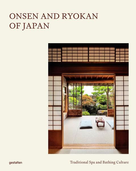 Book cover of Onsen And Ryokan Of Japan: Traditional Spa And Bathing Culture by Gestalten (Ed.), Leanne Pek Lian Yew (Ed.)