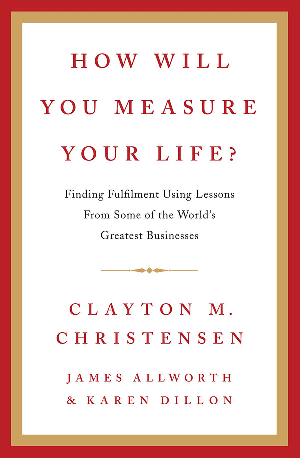 Book cover of How Will You Measure Your Life? by Clayton M. Christensen