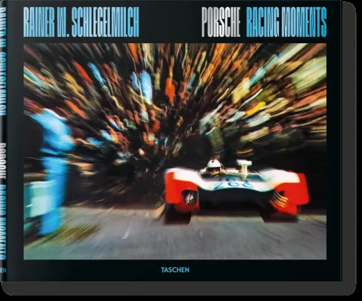 Book cover of Rainer W. Schlegelmilch. Porsche Racing Moments by Rainer W. Schlegelmilch (Photographer)