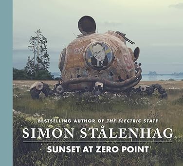 Book cover of Sunset At Zero Point by Simon Stålenhag