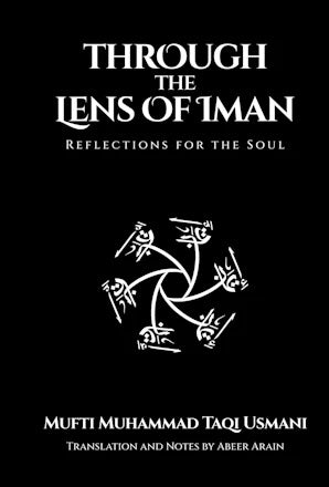 Book cover of Through The Lens Of Iman by Mufti Muhammad Taqi Usmani, Abeer Arain (Trans.)