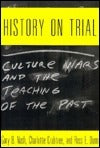 Book cover of History On Trial: Culture Wars And The Teaching Of The Past by Gary B. Nash