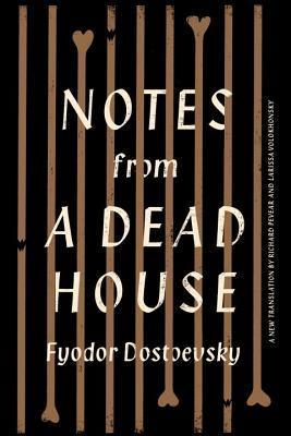 Book cover of Notes From A Dead House by Fyodor Dostoevsky, Richard Pevear (Trans.), Larissa Volokhonsky (Trans.)