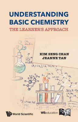 Book cover of Understanding Basic Chemistry: The Learner'S Approach by Kim Seng Chan, Jeanne Tan