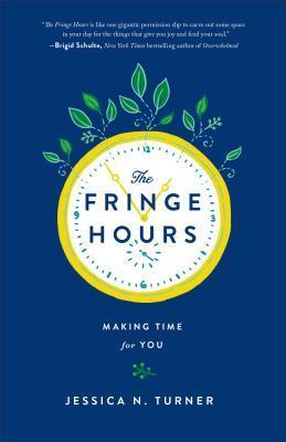 Book cover of The Fringe Hours: Making Time for You by Jessica N. Turner