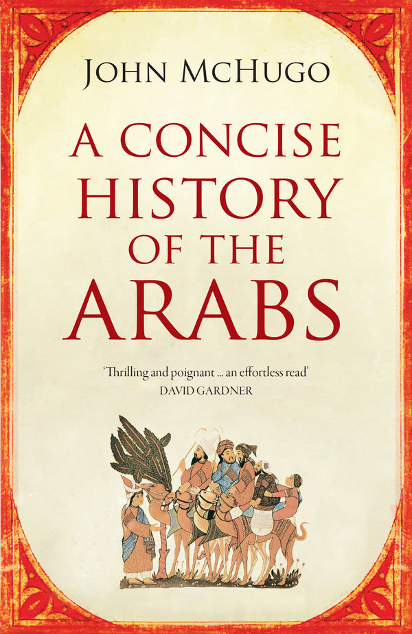 Book cover of A Concise History Of The Arabs by Mchugo