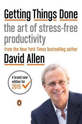 Book cover of Getting Things Done: The Art of Stress-Free Productivity by David    Allen