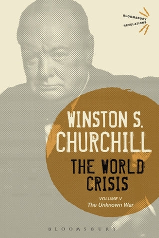 Book cover of The World Crisis Volume V: The Unknown War by Winston S. Churchill
