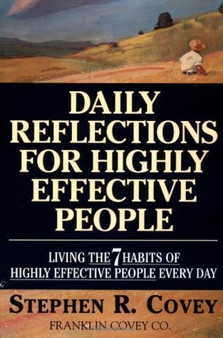 Book cover of Daily Reflections For Highly Effective People: Living The 7 Habits Of Highly Successful People Every Day by Stephen R. Covey