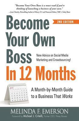Book cover of Become Your Own Boss In 12 Months: A Month-By-Month Guide To A Business That Works by Melinda F. Emerson, Michael J. Critelli (Foreword)