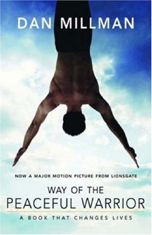 Book cover of Way Of The Peaceful Warrior: A Book That Changes Lives by Dan Millman