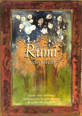 Book cover of Rumi: Hidden Music by Jalal ad-Din Muhammad ar-Rumi, Maryam Mafi (Trans.), Azima Melita Kolin (Trans.)