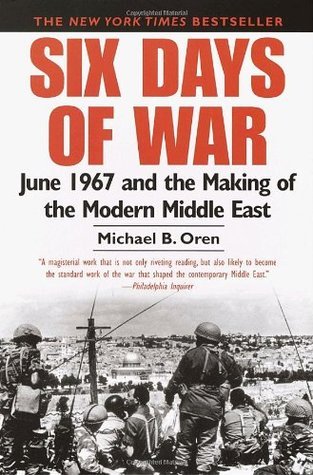 Book cover of Six Days of War: June 1967 And the Making of the Modern Middle East by Michael B. Oren
