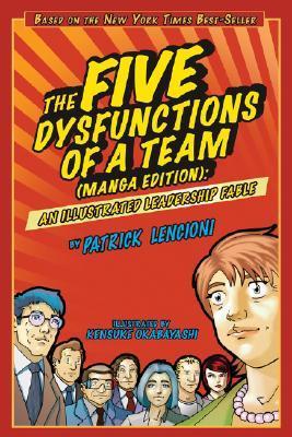 Book cover of The Five Dysfunctions Of A Team (Manga Edition): An Illustrated Leadership Fable by Patrick M. Lencioni, Kensuke Okabayashi (Illus.)