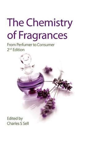 Book cover of Chemistry Of Fragrances: From Perfumer To Consumer by Charles Sell (Ed.)