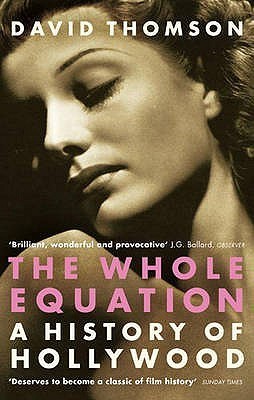 Book cover of The Whole Equation: A History of Hollywood by David  Thomson