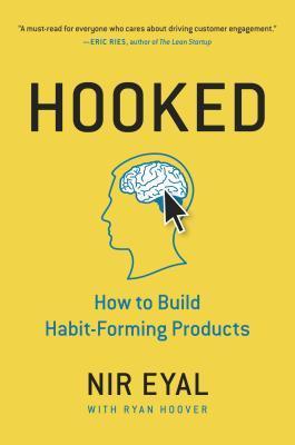 Book cover of Hooked: How To Build Habit-Forming Products by Nir   Eyal, Ryan Hoover (Ed.)