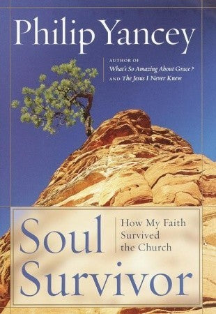 Book cover of Soul Survivor: How My Faith Survived The Church by Philip Yancey