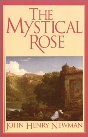 Book cover of The Mystical Rose: Thoughts On The Blessed Virgin From The Writings Of John Henry Cardinal Newman by John Henry Newman, Joseph Regina
