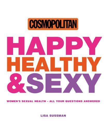 Book cover of Happy, Healthy And Sexy : Women's Sexual Health - All Your Questions Answered by Lisa Sussman
