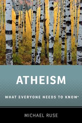 Book cover of Atheism: What Everyone Needs to Know by Michael Ruse