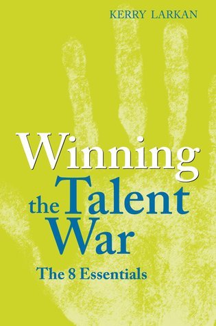 Book cover of Winning The Talent War: The 8 Essentials by Kerry Larkan