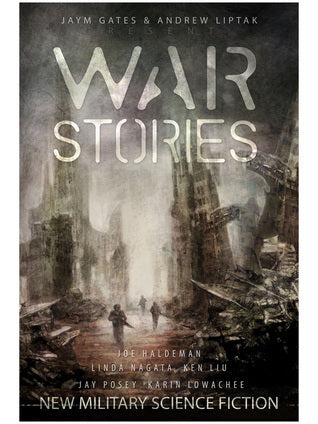 Book cover of War Stories: New Military Science Fiction by Jaym Gates (Ed.), Andrew Liptak (Ed.), Rich  Larson