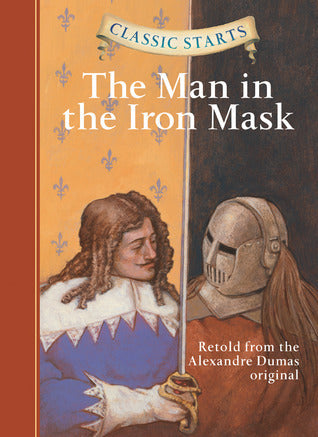 Book cover of The Man In The Iron Mask by Oliver Ho, Alexandre Dumas, Troy Howell (Illus.), Arthur Pober (Afterword)