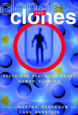 Book cover of Clones And Clones: Facts And Fantasies About Human Cloning by Martha C. Nussbaum (Ed.), Cass R. Sunstein (Ed.)