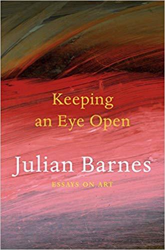 Book cover of Keeping An Eye Open: Essays On Art by Julian Barnes