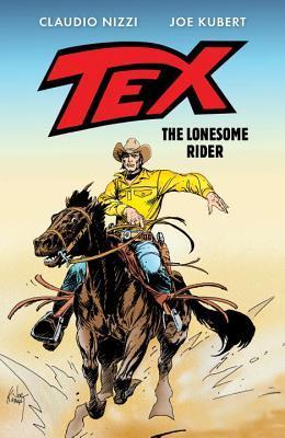Book cover of Tex: The Lonesome Rider by Claudio Nizzi, Joe Kubert (Illus.), Pete Carlsson (Trans.), Philip R. Simon (Trans.)