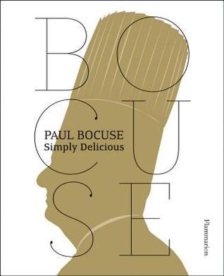 Book cover of Paul Bocuse: Simply Delicious by Paul Bocuse, Jean-Charles Vaillant (Photographer)