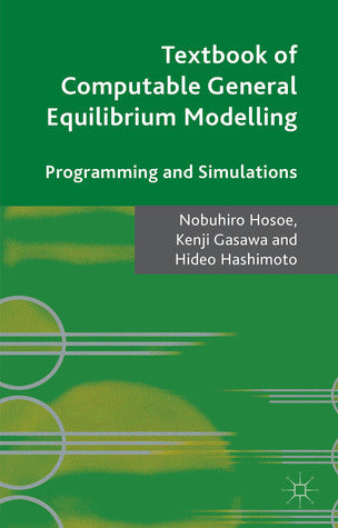Book cover of Textbook Of Computable General Equilibrium Modeling: Programming And Simulations by Nobuhiro Hosoe, Kenji Gasawa, Hideo Hashimoto