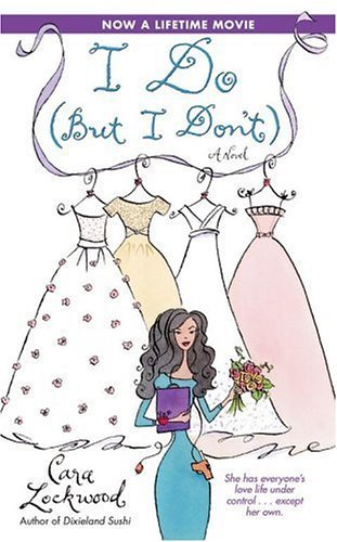 Book cover of I Do (But I Don't) by Cara Lockwood