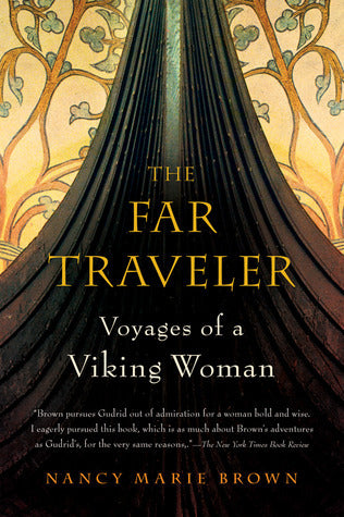 Book cover of The Far Traveler: Voyages of a Viking Woman by Nancy Marie Brown
