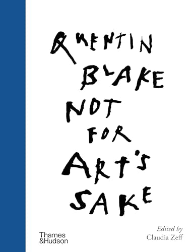Book cover of Quentin Blake Not For Art's Sake /Anglais by BLAKE QUENTIN/ZEFF C