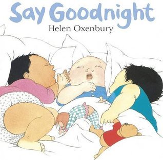 Book cover of Say Goodnight by Helen Oxenbury