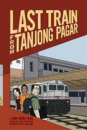 Book cover of Last Train From Tanjong Pagar by Koh Hong Teng, Lai Chee Kien (Tours and Place Histories)