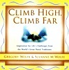 Book cover of Climb High, Climb Far: Inspiration for Life's Challenges from the World's Great Moral Traditions by Gregory Wolfe, Suzanne M. Wolfe