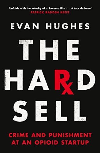 Book cover of The Hard Sell: Crime And Punishment At An Opioid Startup by Unknown Author