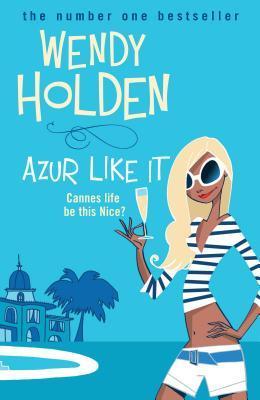 Book cover of Azur Like It by Wendy  Holden