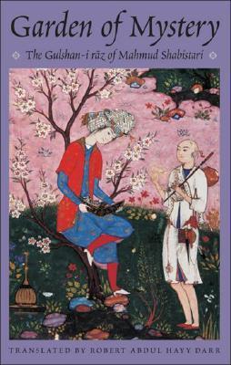 Book cover of Garden Of Mystery: The Gulshan-I Raz Of Mahmud Shabistari by Mahmud Shabistari, Robert Darr (Trans.)