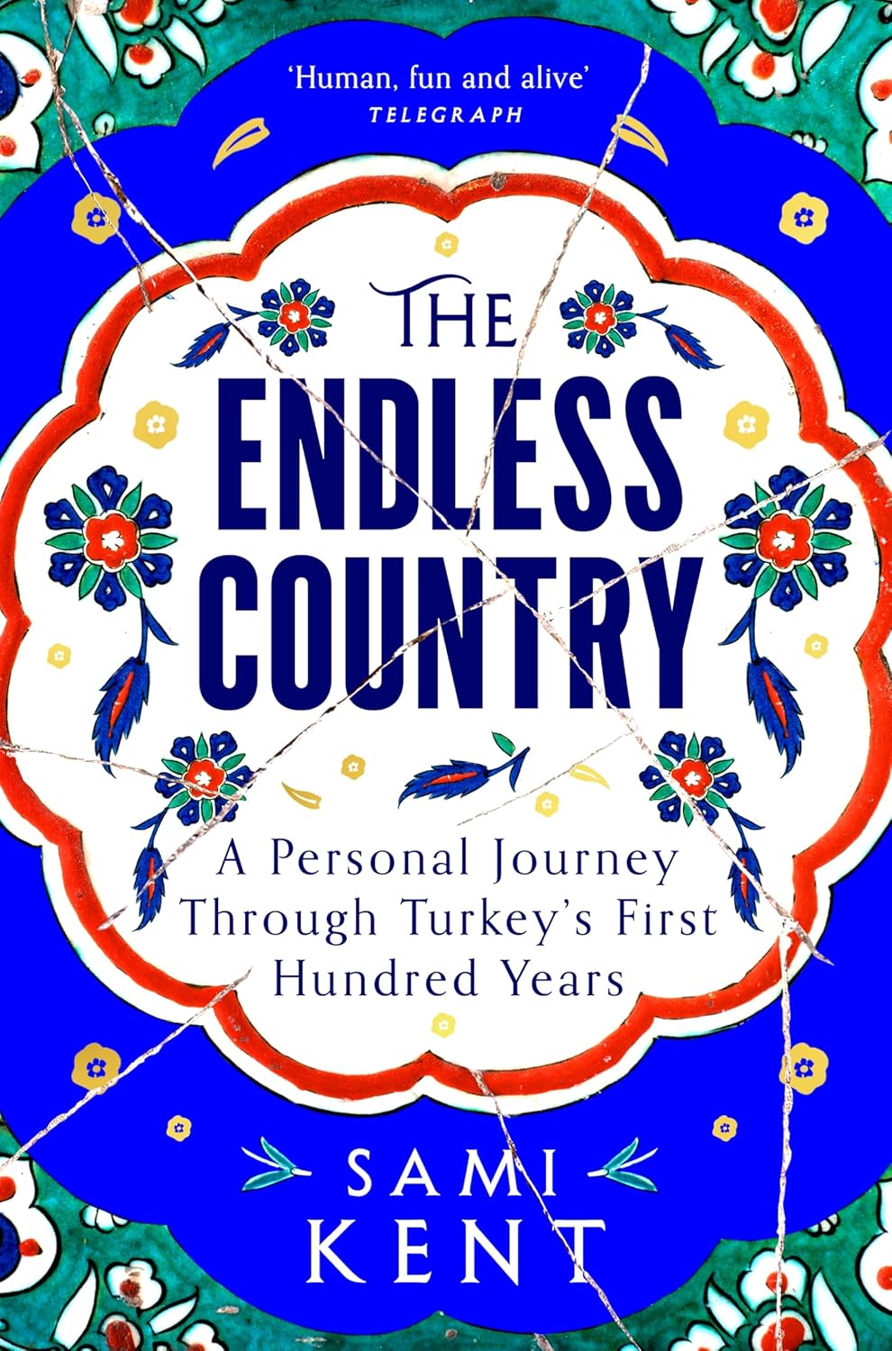Book cover of The Endless Country: A Personal Journey Through Turkey's First Hundred Years by Sami Kent