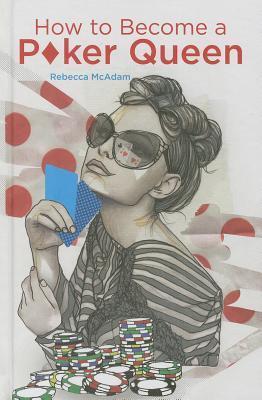 Book cover of How To Become A Poker Queen by Rebecca McAdam