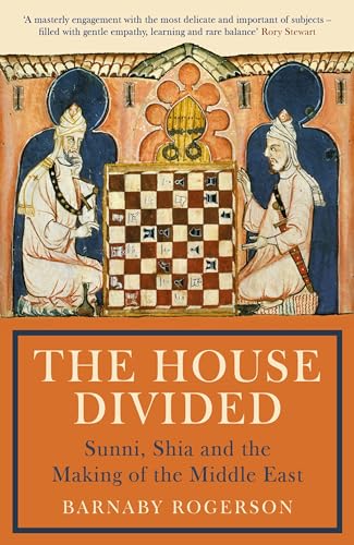 Book cover of The House Divided: Sunni, Shia and the Making of the Middle East by Barnaby Rogerson